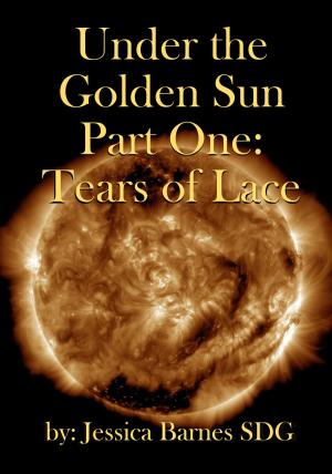 Cover of the book Under the Golden Sun: Part One: Tears of Lace by Lewis Carroll