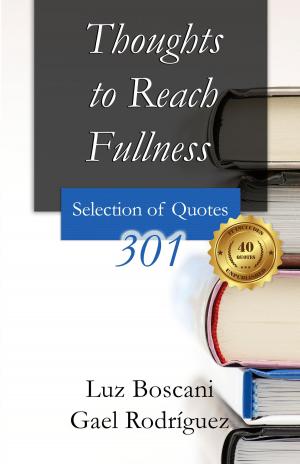 Cover of the book Thoughts to Reach Fullness. 301 Selection of Quotes by Liz Grace Davis