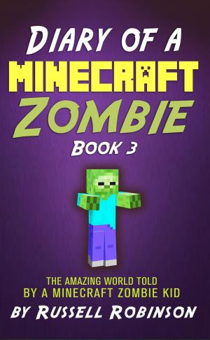 Cover of the book Diary of a Minecraft Zombie (Book 3): The Amazing Minecraft World Told by a Minecraft Zombie Kid by M.A. Kropp