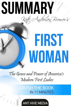 Book cover of Kate Andersen Brower’s First Women The Grace and Power of Americas’ Modern First Ladies | Summary