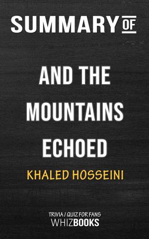 Book cover of Summary of And the Mountains Echoed: A Novel by Khaled Hosseini | Trivia/Quiz for Fans
