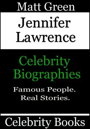 Cover of the book Jennifer Lawrence: Celebrity Biographies by Matt Green