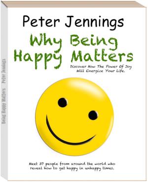 Book cover of "Why Being Happy Matters: Discover How The Power Of Joy Will Energize Your Life"