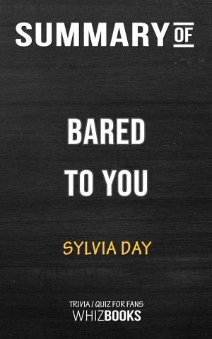 Cover of the book Summary of Bared to You: A Novel By Sylvia Day | Trivia/Quiz for fans by Paul Adams
