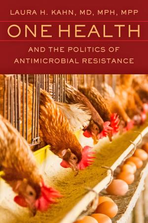 Cover of the book One Health and the Politics of Antimicrobial Resistance by David Vaught