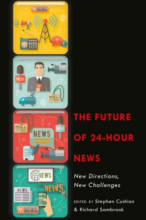 Cover of the book The Future of 24-Hour News by Jeff Schwisow, Ellie Scroeder