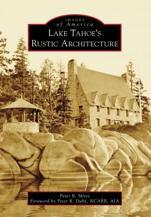 Cover of the book Lake Tahoe’s Rustic Architecture by Joao Silva, Greg Marinovich