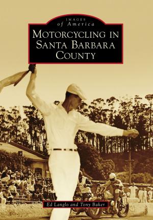 Cover of the book Motorcycling in Santa Barbara County by Alex Moreno Areyan