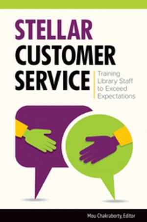 Cover of the book Stellar Customer Service: Training Library Staff to Exceed Expectations by Caryn E. Neumann, Tammy S. Allen