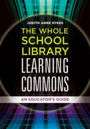 Cover of the book The Whole School Library Learning Commons: An Educator's Guide by Jolyon P. Girard, Darryl Mace, Courtney Michelle Smith
