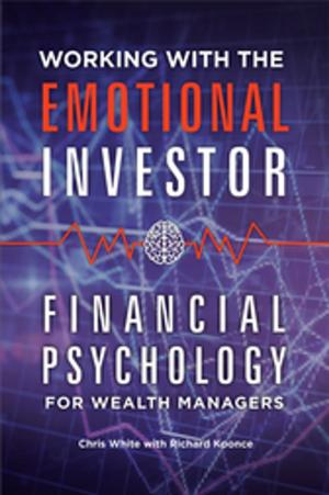 Book cover of Working with the Emotional Investor: Financial Psychology for Wealth Managers