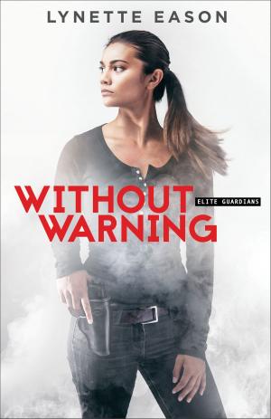 Cover of the book Without Warning (Elite Guardians Book #2) by Judith Pella