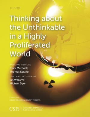 Cover of the book Thinking about the Unthinkable in a Highly Proliferated World by Stephanie Sanok Kostro