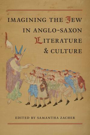 Cover of the book Imagining the Jew in Anglo-Saxon Literature and Culture by 
