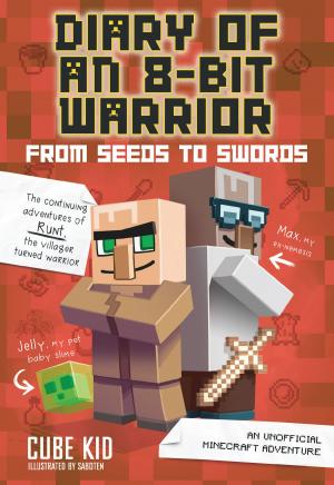 Book cover of Diary of an 8-Bit Warrior: From Seeds to Swords (Book 2 8-Bit Warrior series)