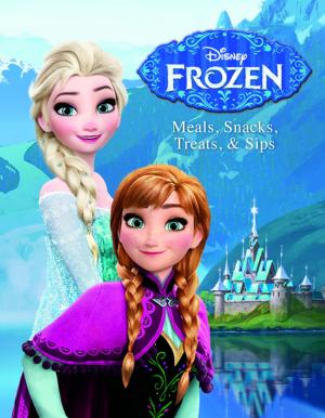 Cover of the book Disney Frozen: Meals, Snacks, Treats & Sips by Roseanne Thong