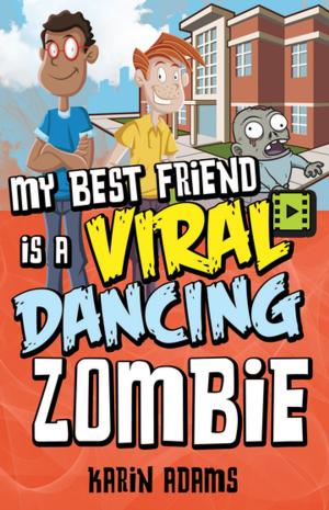 Cover of the book My Best Friend Is a Viral Dancing Zombie by Christine Hart