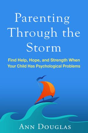 Cover of the book Parenting Through the Storm by Ruth Goldfinger Golomb, LCPC, Suzanne Mouton-Odum, PhD
