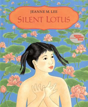 Cover of Silent Lotus by Jeanne M. Lee, Farrar, Straus and Giroux (BYR)