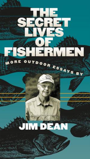 Cover of the book The Secret Lives of Fishermen by John Kumiski