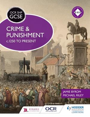 Cover of the book OCR GCSE History SHP: Crime and Punishment c.1250 to present by John Wright, Steve Waugh