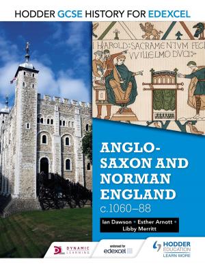 Cover of the book Hodder GCSE History for Edexcel: Anglo-Saxon and Norman England, c1060-88 by Zara Kaiserimam, Ana de Castro