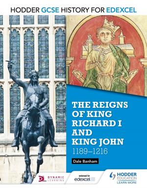 Cover of the book Hodder GCSE History for Edexcel: The reigns of King Richard I and King John, 1189-1216 by Nicholas Fellows, Sharon Littler