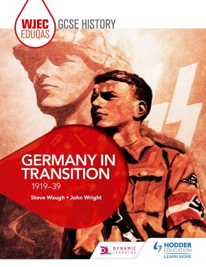 Cover of the book WJEC Eduqas GCSE History: Germany in transition, 1919-39 by Gavin Hannah