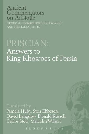 Cover of the book Priscian: Answers to King Khosroes of Persia by Amorak Huey, W. Todd Kaneko