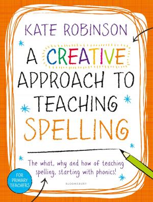 Cover of the book Creative Approach to Teaching Spelling: The what, why and how of teaching spelling, starting with phonics by Greg Garrard, Professor Axel Goodbody, Professor George B. Handley, Professor Stephanie Posthumus