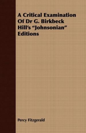bigCover of the book A Critical Examination Of Dr G. Birkbeck Hill's "Johnsonian" Editions by 