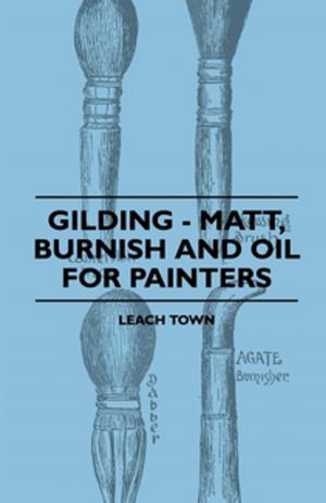 Cover of the book Gilding - Matt, Burnish And Oil For Painters by Gaston Leroux