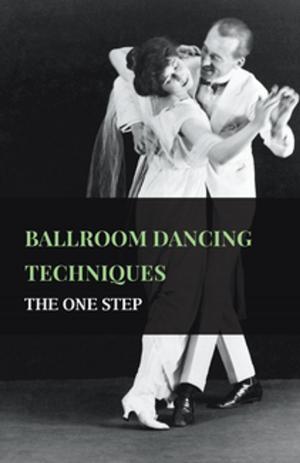 Cover of the book Ballroom Dancing Techniques - The One Step by Eimar O'Duffy