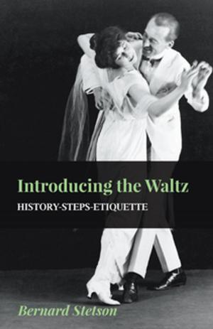 Cover of the book Introducing The Waltz - History-Steps-Etiquette by Ford Madox Ford