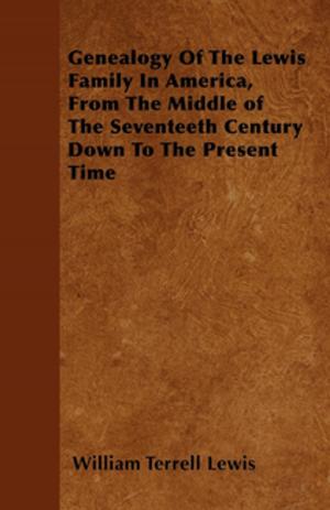 Cover of the book Genealogy Of The Lewis Family In America, From The Middle of The Seventeeth Century Down To The Present Time by C. P. Dadant
