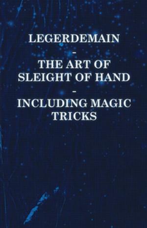 Cover of the book Legerdemain - The Art of Sleight of Hand Including Magic Tricks by Edward Wenham