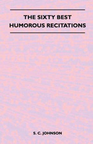 Cover of the book The Sixty Best Humorous Recitations by Thomas Burke