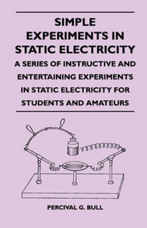 Cover of the book Simple Experiments in Static Electricity - A Series of Instructive and Entertaining Experiments in Static Electricity for Students and Amateurs by Carl Philipp Emanuel Bach