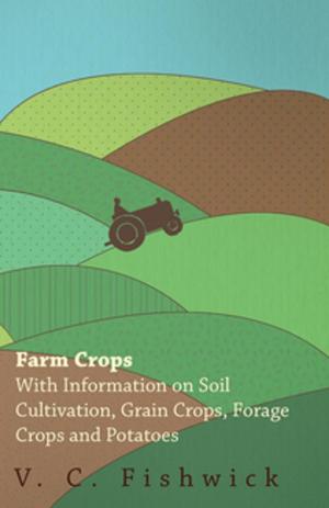 Book cover of Farm Crops - With Information on Soil Cultivation, Grain Crops, Forage Crops and Potatoes