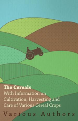 Book cover of The Cereals - With Information on Cultivation, Harvesting and Care of Various Cereal Crops