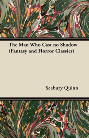 Book cover of The Man Who Cast no Shadow (Fantasy and Horror Classics)