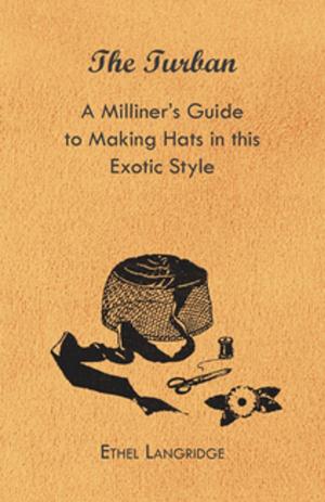 Cover of the book The Turban - A Milliner's Guide to Making Hats in This Exotic Style by I. O. Evans