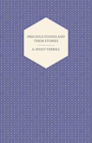 Cover of the book Precious Stones and Their Stories - An Article on the History of Gemstones and Their Use by Fred Reinfeld