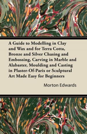 Cover of the book A Guide to Modelling in Clay and Wax by George Saintsbury