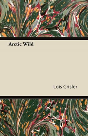 Cover of the book Arctic Wild by William Le Queux