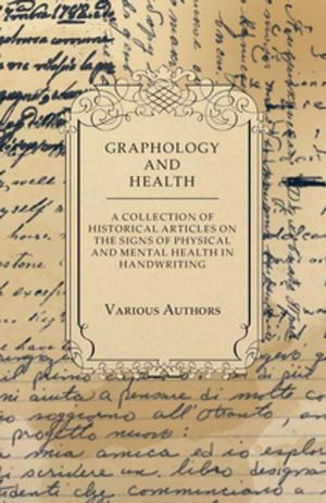 Cover of the book Graphology and Health - A Collection of Historical Articles on the Signs of Physical and Mental Health in Handwriting by 