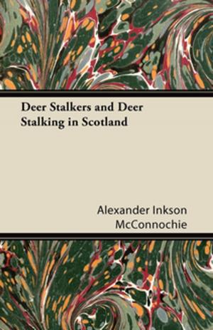 Cover of the book Deer Stalkers and Deer Stalking in Scotland by Steve Challis