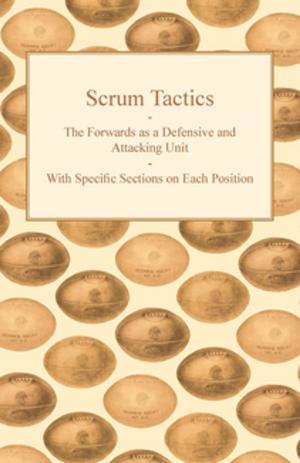 Cover of the book Scrum Tactics - The Forwards as a Defensive and Attacking Unit - With Specific Sections on Each Position by Robert Barr