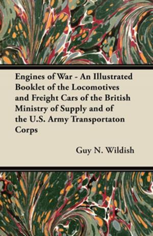 bigCover of the book Engines of War - An Illustrated Booklet of the Locomotives and Freight Cars of the British Ministry of Supply and of the U.S. Army Transportaton Corps by 