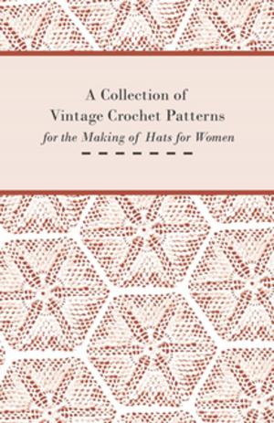 Cover of the book A Collection of Vintage Crochet Patterns for the Making of Hats for Women by Charles H. Goren